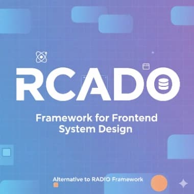 The RCADO Framework for Frontend System Design Interviews