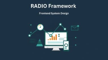 RADIO Framework for Frontend System Design Interviews (Extended)
